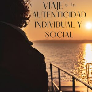Viaje a la Autenticidad Individual y Social (PDF)